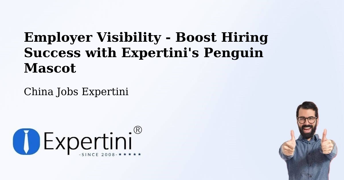 CV and Resume Visibility Optimization – Huizhou - China Jobs Expertini